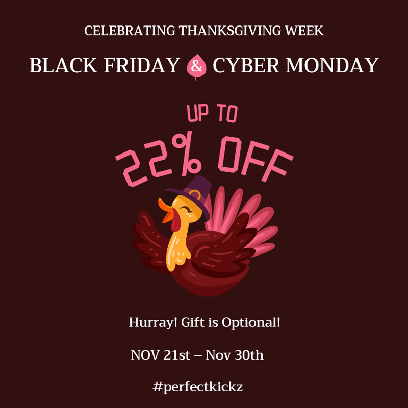 SUPER DEAL! Thanksgiving-Black Friday-Cyber Monday 2022 - PerfectKickZ